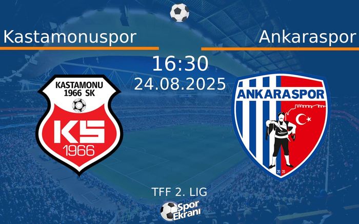 24 Ağustos 2025 Kastamonuspor vs Ankaraspor maçı Hangi Kanalda Saat Kaçta Yayınlanacak? 24 Ağustos 2025 Kastamonuspor vs Ankaraspor maçı Hangi Kanalda Saat Kaçta Yayınlanacak?