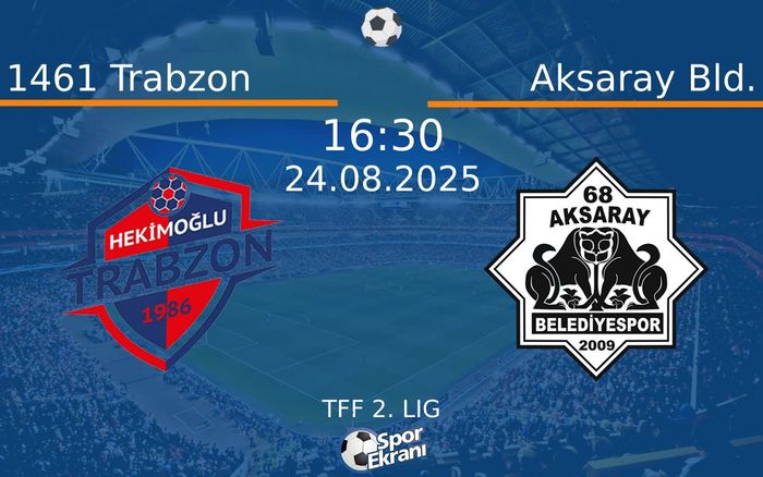 24 Ağustos 2025 1461 Trabzon vs Aksaray Bld. maçı Hangi Kanalda Saat Kaçta Yayınlanacak? 24 Ağustos 2025 1461 Trabzon vs Aksaray Bld. maçı Hangi Kanalda Saat Kaçta Yayınlanacak?