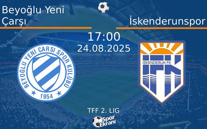 24 Ağustos 2025 Beyoğlu Yeni Çarşı vs İskenderunspor maçı Hangi Kanalda Saat Kaçta Yayınlanacak?