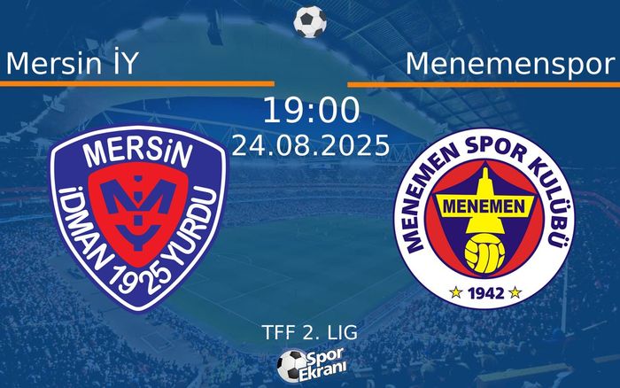 24 Ağustos 2025 Mersin İY vs Menemenspor maçı Hangi Kanalda Saat Kaçta Yayınlanacak?