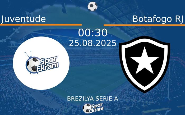 25 Ağustos 2025 Juventude vs Botafogo RJ maçı Hangi Kanalda Saat Kaçta Yayınlanacak?