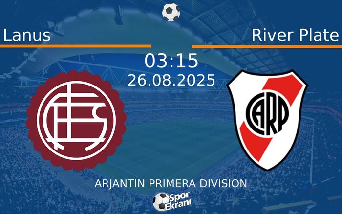 26 Ağustos 2025 Lanus vs River Plate maçı Hangi Kanalda Saat Kaçta Yayınlanacak?