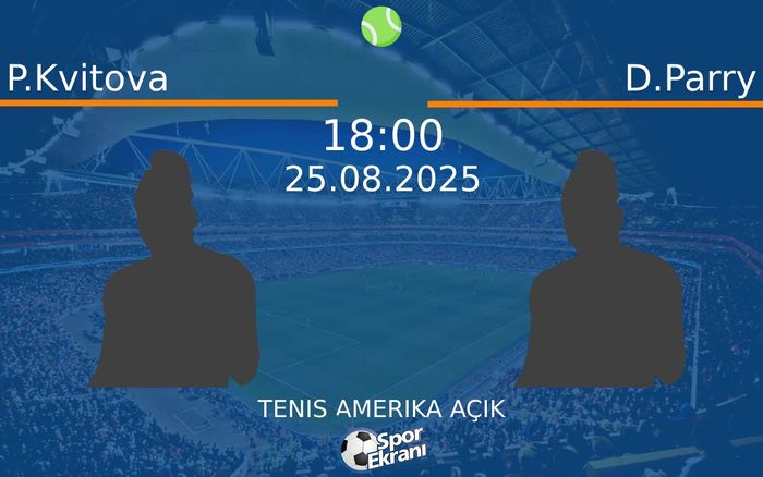 25 Ağustos 2025 P.Kvitova vs D.Parry maçı Hangi Kanalda Saat Kaçta Yayınlanacak?