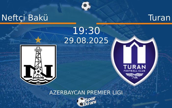 29 Ağustos 2025 Neftçi Bakü vs Turan maçı Hangi Kanalda Saat Kaçta Yayınlanacak? 29 Ağustos 2025 Neftçi Bakü vs Turan maçı Hangi Kanalda Saat Kaçta Yayınlanacak?