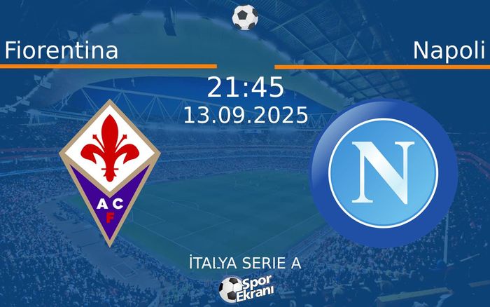 13 Eylül 2025 Fiorentina vs Napoli maçı Hangi Kanalda Saat Kaçta Yayınlanacak? 13 Eylül 2025 Fiorentina vs Napoli maçı Hangi Kanalda Saat Kaçta Yayınlanacak?