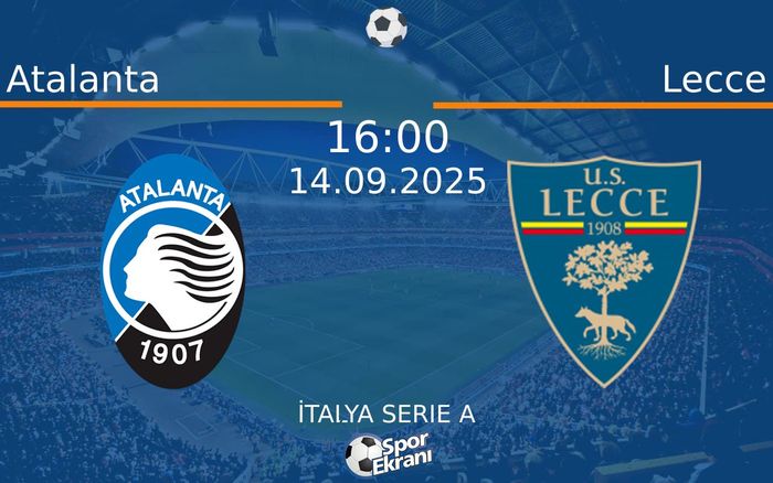 14 Eylül 2025 Atalanta vs Lecce maçı Hangi Kanalda Saat Kaçta Yayınlanacak? 14 Eylül 2025 Atalanta vs Lecce maçı Hangi Kanalda Saat Kaçta Yayınlanacak?