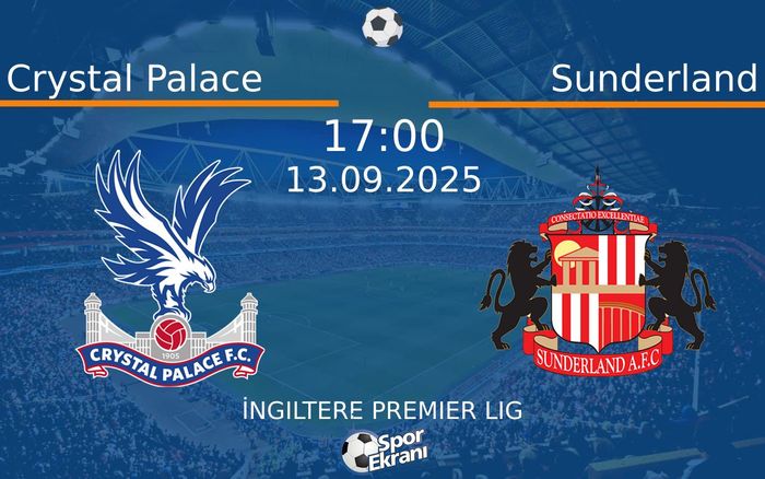 13 Eylül 2025 Crystal Palace vs Sunderland maçı Hangi Kanalda Saat Kaçta Yayınlanacak? 13 Eylül 2025 Crystal Palace vs Sunderland maçı Hangi Kanalda Saat Kaçta Yayınlanacak?
