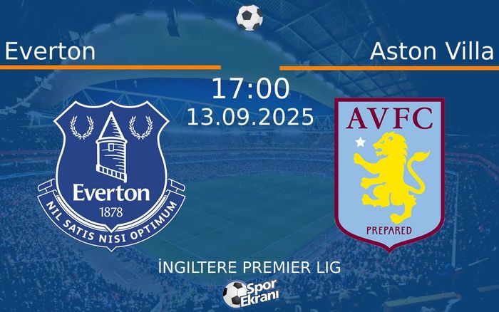 13 Eylül 2025 Everton vs Aston Villa maçı Hangi Kanalda Saat Kaçta Yayınlanacak? 13 Eylül 2025 Everton vs Aston Villa maçı Hangi Kanalda Saat Kaçta Yayınlanacak?