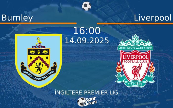 14 Eylül 2025 Burnley vs Liverpool maçı Hangi Kanalda Saat Kaçta Yayınlanacak? 14 Eylül 2025 Burnley vs Liverpool maçı Hangi Kanalda Saat Kaçta Yayınlanacak?