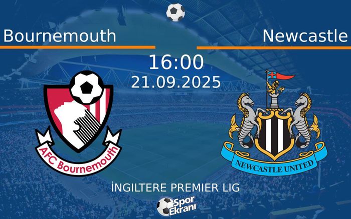 21 Eylül 2025 Bournemouth vs Newcastle maçı Hangi Kanalda Saat Kaçta Yayınlanacak? 21 Eylül 2025 Bournemouth vs Newcastle maçı Hangi Kanalda Saat Kaçta Yayınlanacak?