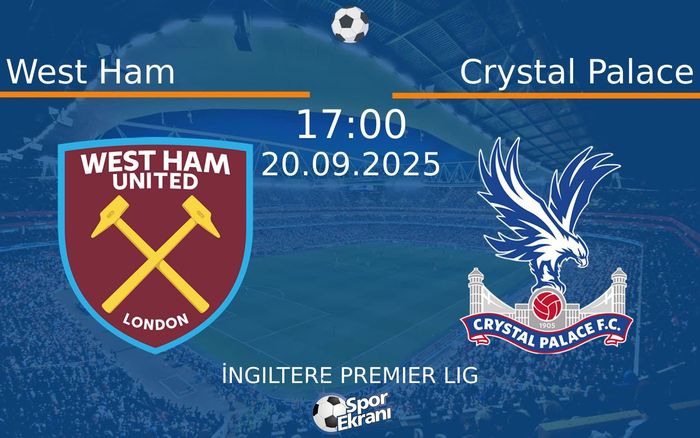 20 Eylül 2025 West Ham vs Crystal Palace maçı Hangi Kanalda Saat Kaçta Yayınlanacak? 20 Eylül 2025 West Ham vs Crystal Palace maçı Hangi Kanalda Saat Kaçta Yayınlanacak?