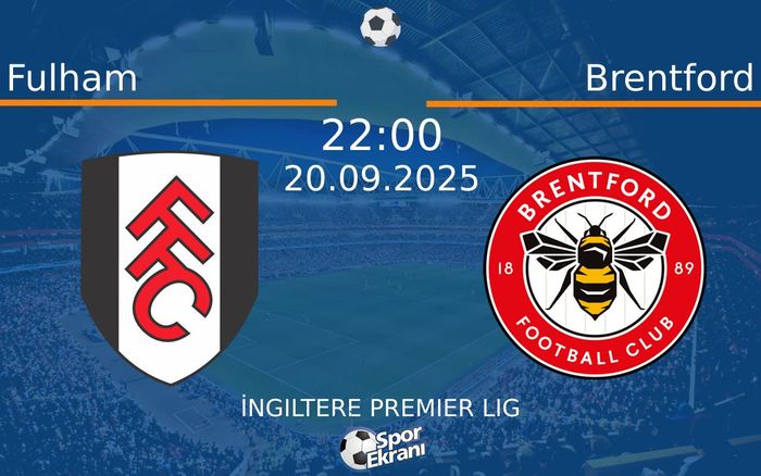 20 Eylül 2025 Fulham vs Brentford maçı Hangi Kanalda Saat Kaçta Yayınlanacak?
