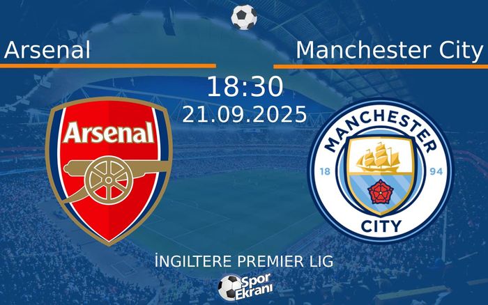21 Eylül 2025 Arsenal vs Manchester City maçı Hangi Kanalda Saat Kaçta Yayınlanacak?
