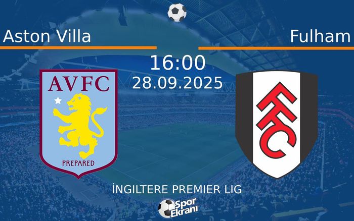 28 Eylül 2025 Aston Villa vs Fulham maçı Hangi Kanalda Saat Kaçta Yayınlanacak? 28 Eylül 2025 Aston Villa vs Fulham maçı Hangi Kanalda Saat Kaçta Yayınlanacak?