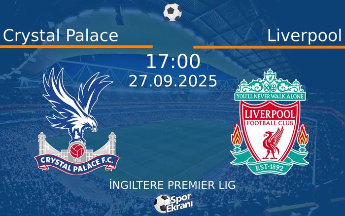 27 Eylül 2025 Crystal Palace vs Liverpool maçı Hangi Kanalda Saat Kaçta Yayınlanacak? 27 Eylül 2025 Crystal Palace vs Liverpool maçı Hangi Kanalda Saat Kaçta Yayınlanacak?