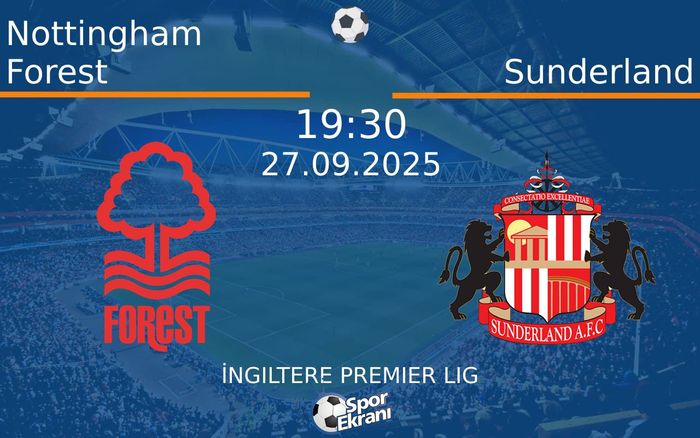 27 Eylül 2025 Nottingham Forest vs Sunderland maçı Hangi Kanalda Saat Kaçta Yayınlanacak? 27 Eylül 2025 Nottingham Forest vs Sunderland maçı Hangi Kanalda Saat Kaçta Yayınlanacak?