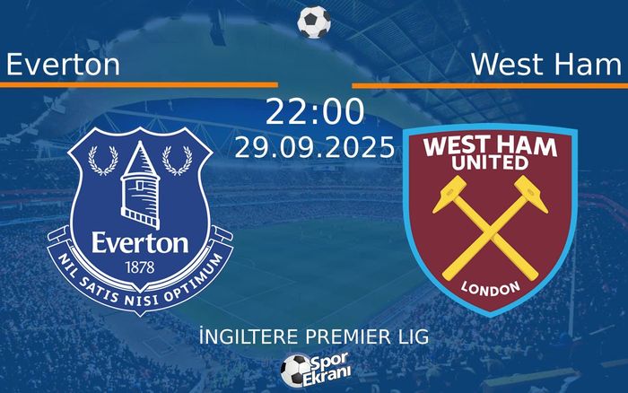29 Eylül 2025 Everton vs West Ham maçı Hangi Kanalda Saat Kaçta Yayınlanacak? 29 Eylül 2025 Everton vs West Ham maçı Hangi Kanalda Saat Kaçta Yayınlanacak?