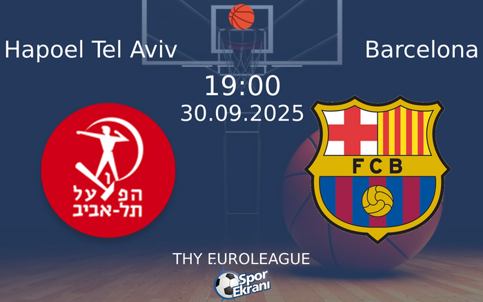 30 Eylül 2025 Hapoel Tel Aviv vs Barcelona maçı Hangi Kanalda Saat Kaçta Yayınlanacak?