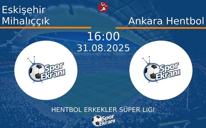 31 Ağustos 2025 Eskişehir Mihalıççık vs Ankara Hentbol maçı Hangi Kanalda Saat Kaçta Yayınlanacak? 31 Ağustos 2025 Eskişehir Mihalıççık vs Ankara Hentbol maçı Hangi Kanalda Saat Kaçta Yayınlanacak?