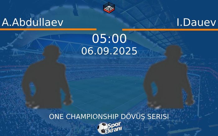 06 Eylül 2025 A.Abdullaev vs I.Dauev maçı Hangi Kanalda Saat Kaçta Yayınlanacak? 06 Eylül 2025 A.Abdullaev vs I.Dauev maçı Hangi Kanalda Saat Kaçta Yayınlanacak?