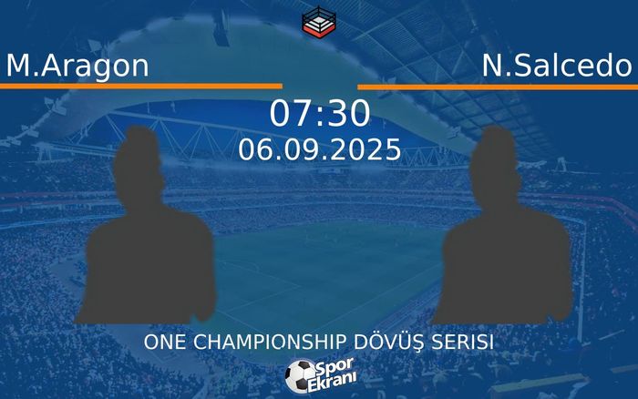 06 Eylül 2025 M.Aragon vs N.Salcedo maçı Hangi Kanalda Saat Kaçta Yayınlanacak? 06 Eylül 2025 M.Aragon vs N.Salcedo maçı Hangi Kanalda Saat Kaçta Yayınlanacak?