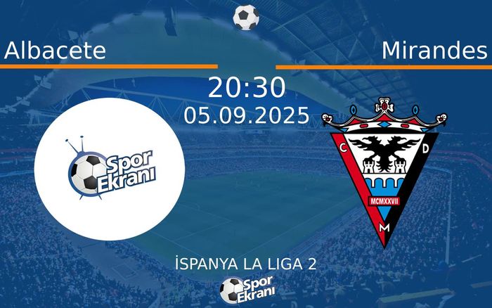 05 Eylül 2025 Albacete vs Mirandes maçı Hangi Kanalda Saat Kaçta Yayınlanacak? 05 Eylül 2025 Albacete vs Mirandes maçı Hangi Kanalda Saat Kaçta Yayınlanacak?