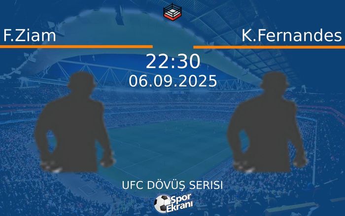 06 Eylül 2025 F.Ziam vs K.Fernandes maçı Hangi Kanalda Saat Kaçta Yayınlanacak? 06 Eylül 2025 F.Ziam vs K.Fernandes maçı Hangi Kanalda Saat Kaçta Yayınlanacak?