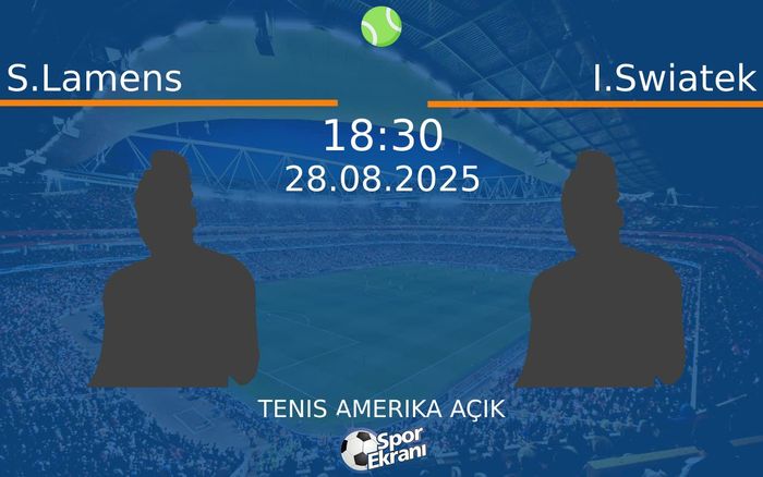 28 Ağustos 2025 S.Lamens vs I.Swiatek maçı Hangi Kanalda Saat Kaçta Yayınlanacak?