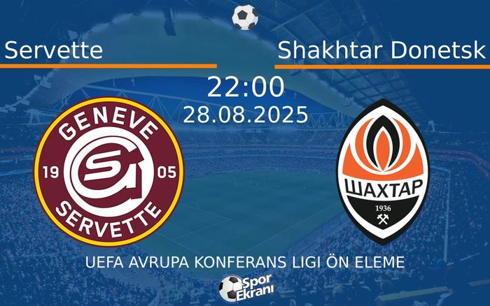 28 Ağustos 2025 Servette vs Shakhtar Donetsk maçı Hangi Kanalda Saat Kaçta Yayınlanacak? 28 Ağustos 2025 Servette vs Shakhtar Donetsk maçı Hangi Kanalda Saat Kaçta Yayınlanacak?