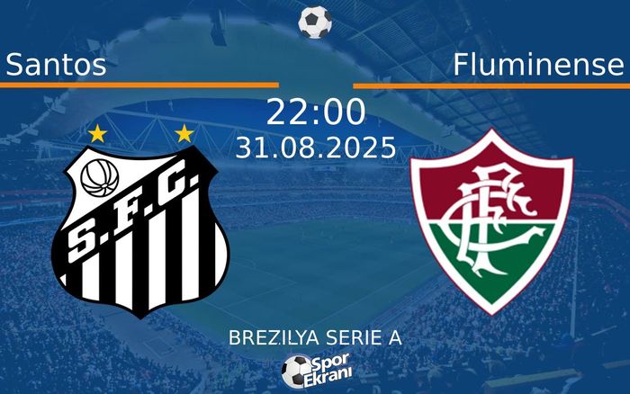 31 Ağustos 2025 Santos vs Fluminense maçı Hangi Kanalda Saat Kaçta Yayınlanacak?