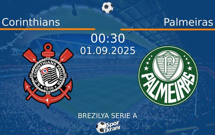 01 Eylül 2025 Corinthians vs Palmeiras maçı Hangi Kanalda Saat Kaçta Yayınlanacak?