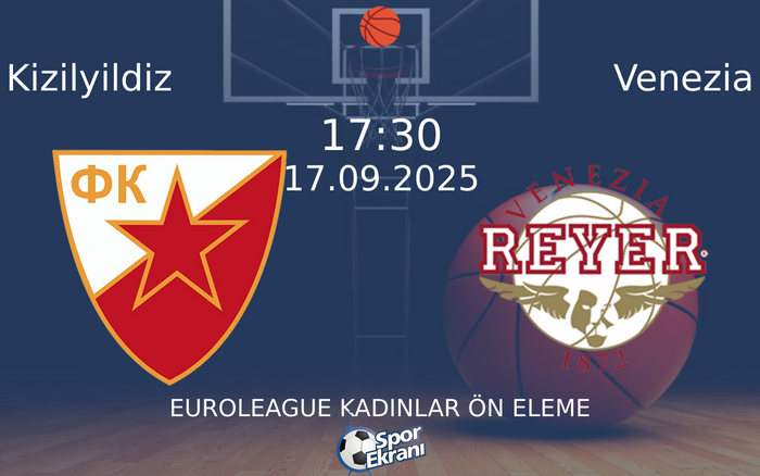 17 Eylül 2025 Kizilyildiz vs Venezia maçı Hangi Kanalda Saat Kaçta Yayınlanacak? 17 Eylül 2025 Kizilyildiz vs Venezia maçı Hangi Kanalda Saat Kaçta Yayınlanacak?