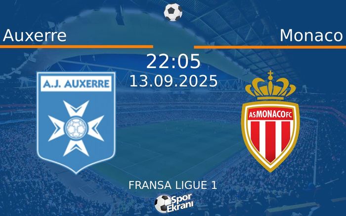 13 Eylül 2025 Auxerre vs Monaco maçı Hangi Kanalda Saat Kaçta Yayınlanacak? 13 Eylül 2025 Auxerre vs Monaco maçı Hangi Kanalda Saat Kaçta Yayınlanacak?