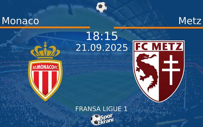 21 Eylül 2025 Monaco vs Metz maçı Hangi Kanalda Saat Kaçta Yayınlanacak? 21 Eylül 2025 Monaco vs Metz maçı Hangi Kanalda Saat Kaçta Yayınlanacak?