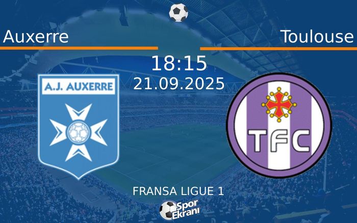 21 Eylül 2025 Auxerre vs Toulouse maçı Hangi Kanalda Saat Kaçta Yayınlanacak? 21 Eylül 2025 Auxerre vs Toulouse maçı Hangi Kanalda Saat Kaçta Yayınlanacak?