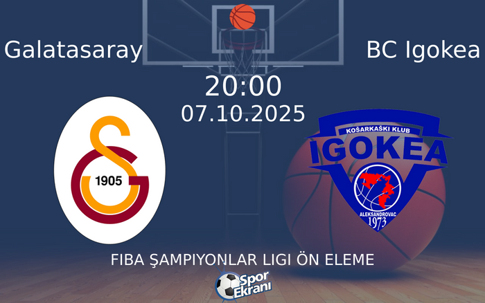 07 Ekim 2025 Galatasaray vs BC Igokea maçı Hangi Kanalda Saat Kaçta Yayınlanacak?