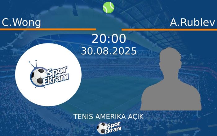 30 Ağustos 2025 C.Wong vs A.Rublev maçı Hangi Kanalda Saat Kaçta Yayınlanacak?
