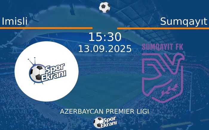 13 Eylül 2025 Imisli vs Sumqayıt maçı Hangi Kanalda Saat Kaçta Yayınlanacak? 13 Eylül 2025 Imisli vs Sumqayıt maçı Hangi Kanalda Saat Kaçta Yayınlanacak?