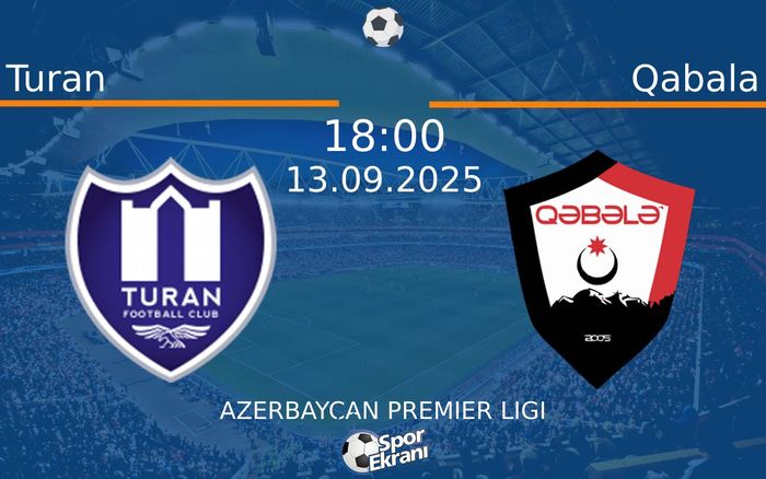 13 Eylül 2025 Turan vs Qabala maçı Hangi Kanalda Saat Kaçta Yayınlanacak? 13 Eylül 2025 Turan vs Qabala maçı Hangi Kanalda Saat Kaçta Yayınlanacak?
