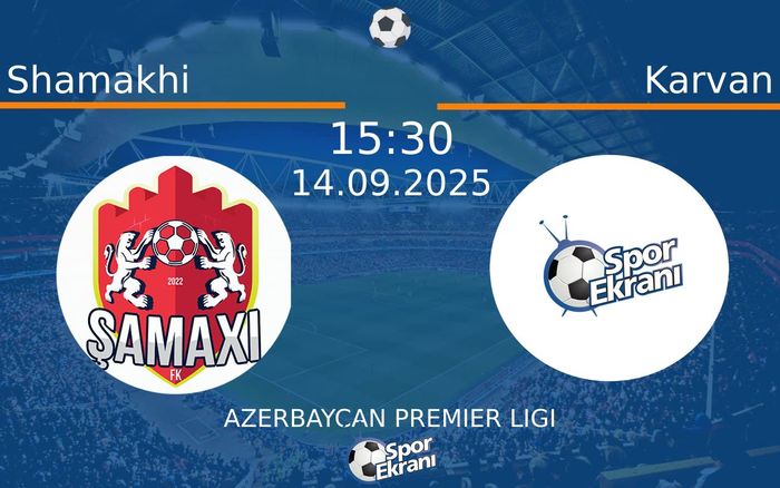 14 Eylül 2025 Shamakhi vs Karvan maçı Hangi Kanalda Saat Kaçta Yayınlanacak? 14 Eylül 2025 Shamakhi vs Karvan maçı Hangi Kanalda Saat Kaçta Yayınlanacak?