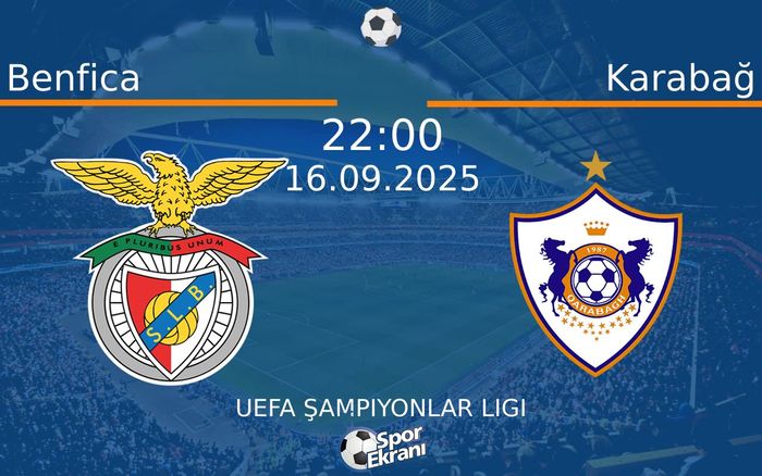 16 Eylül 2025 Benfica vs Karabağ maçı Hangi Kanalda Saat Kaçta Yayınlanacak? 16 Eylül 2025 Benfica vs Karabağ maçı Hangi Kanalda Saat Kaçta Yayınlanacak?