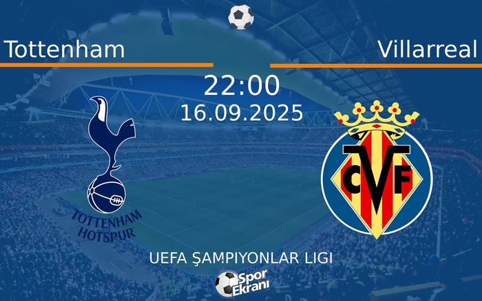 16 Eylül 2025 Tottenham vs Villarreal maçı Hangi Kanalda Saat Kaçta Yayınlanacak? 16 Eylül 2025 Tottenham vs Villarreal maçı Hangi Kanalda Saat Kaçta Yayınlanacak?