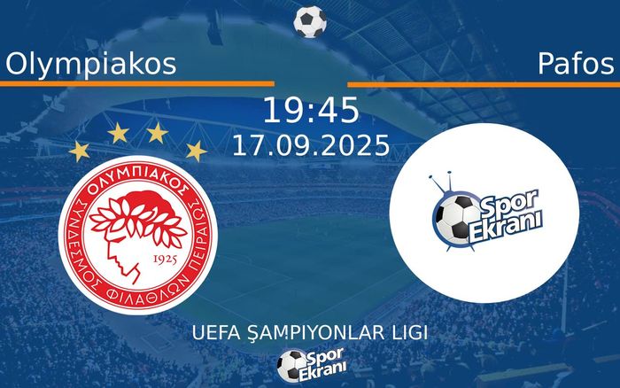 17 Eylül 2025 Olympiakos vs Pafos maçı Hangi Kanalda Saat Kaçta Yayınlanacak? 17 Eylül 2025 Olympiakos vs Pafos maçı Hangi Kanalda Saat Kaçta Yayınlanacak?