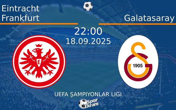 18 Eylül 2025 Eintracht Frankfurt vs Galatasaray maçı Hangi Kanalda Saat Kaçta Yayınlanacak? 18 Eylül 2025 Eintracht Frankfurt vs Galatasaray maçı Hangi Kanalda Saat Kaçta Yayınlanacak?