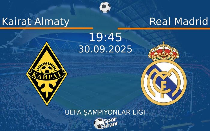 30 Eylül 2025 Kairat Almaty vs Real Madrid maçı Hangi Kanalda Saat Kaçta Yayınlanacak?
