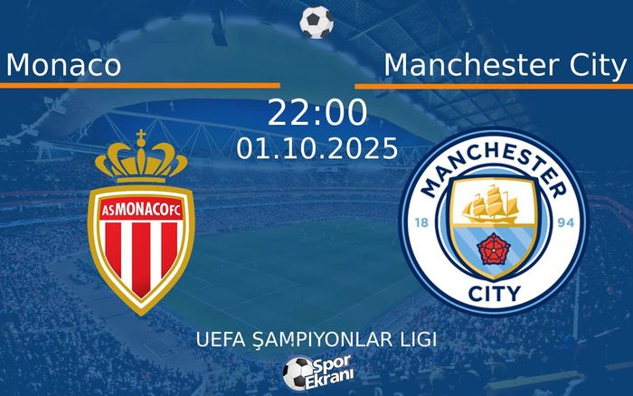 01 Ekim 2025 Monaco vs Manchester City maçı Hangi Kanalda Saat Kaçta Yayınlanacak?