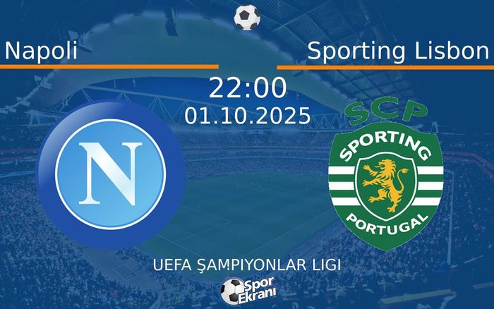 01 Ekim 2025 Napoli vs Sporting Lisbon maçı Hangi Kanalda Saat Kaçta Yayınlanacak? 01 Ekim 2025 Napoli vs Sporting Lisbon maçı Hangi Kanalda Saat Kaçta Yayınlanacak?