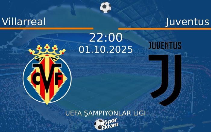 01 Ekim 2025 Villarreal vs Juventus maçı Hangi Kanalda Saat Kaçta Yayınlanacak?