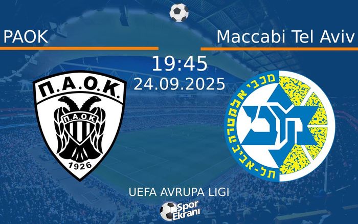 24 Eylül 2025 PAOK vs Maccabi Tel Aviv maçı Hangi Kanalda Saat Kaçta Yayınlanacak?