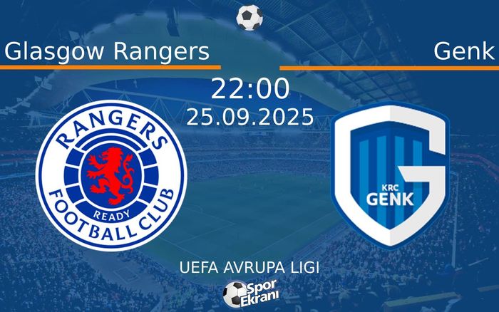 25 Eylül 2025 Glasgow Rangers vs Genk maçı Hangi Kanalda Saat Kaçta Yayınlanacak?